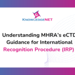 Understanding MHRA’s eCTD Guidance for International Recognition Procedure (IRP)